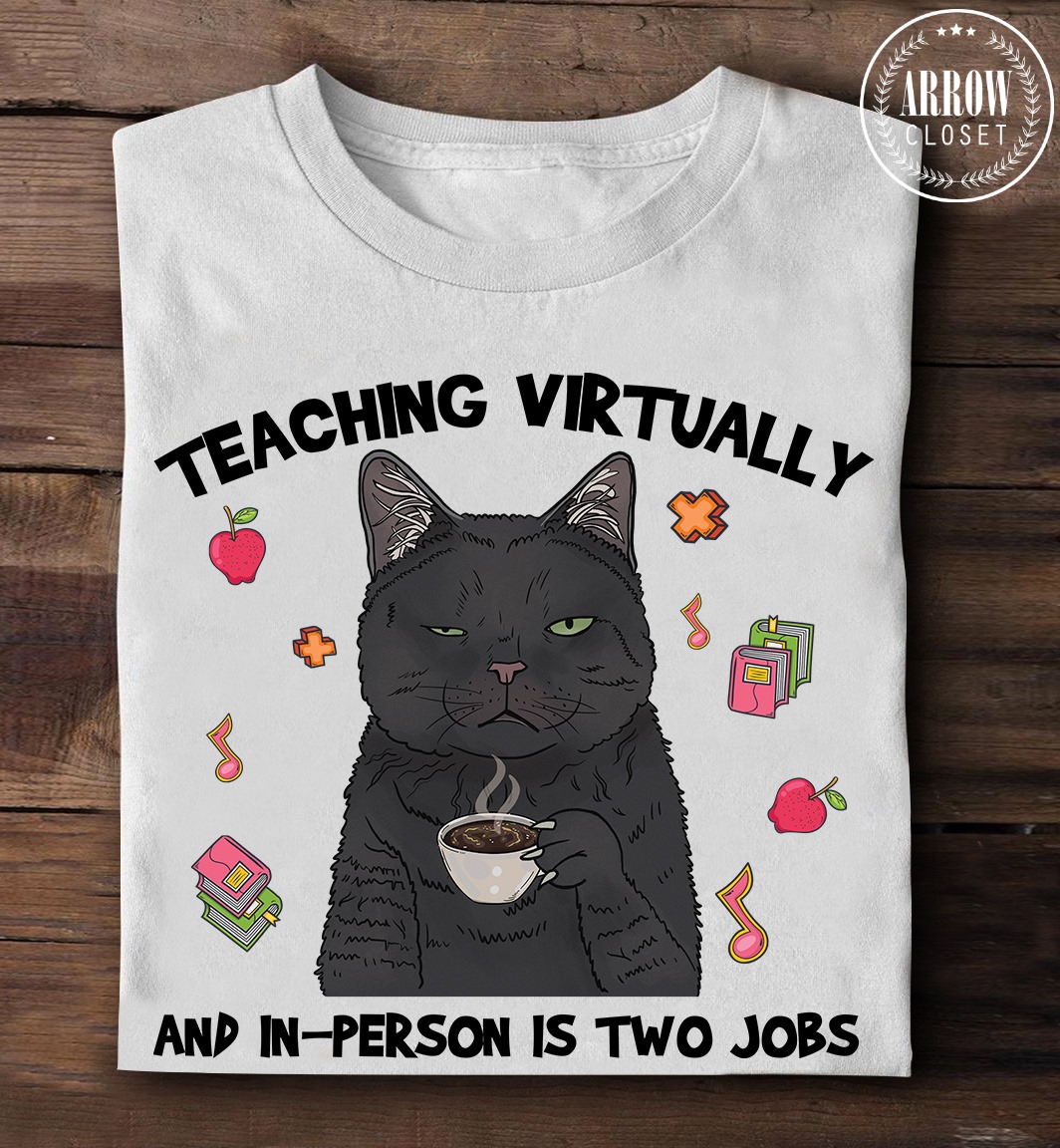 Teaching virtually and in-person is two jobs - Cat and coffee