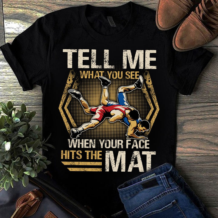 Tell what you see when your face hits the mat - The wreslet
