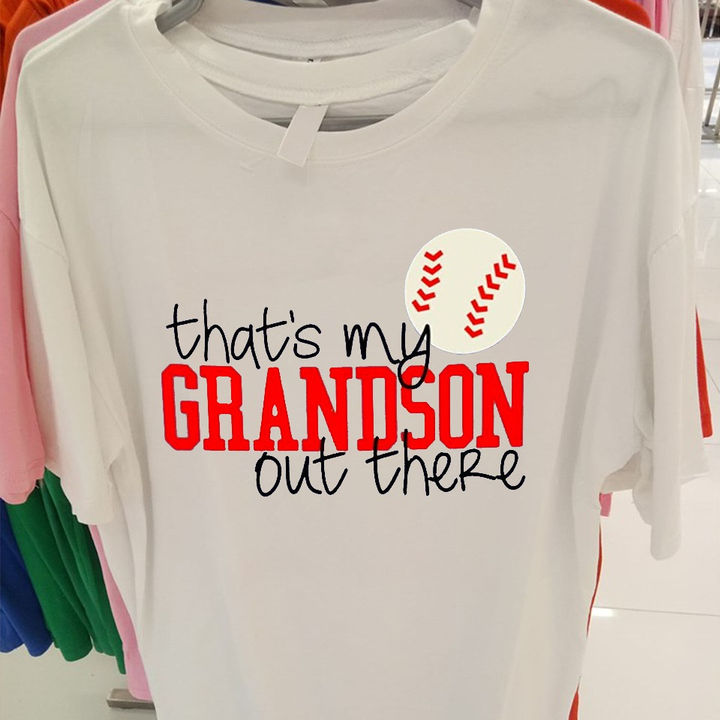 That's my grandson out there - Grandson love baseball, baseball lover T-shirt