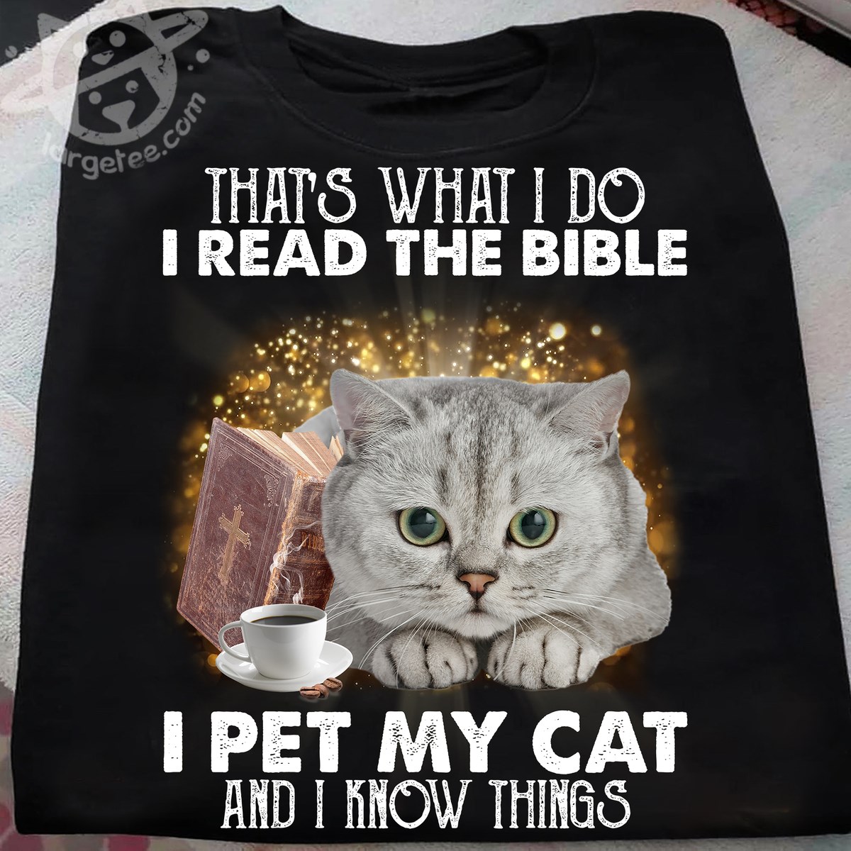 That's what I do I read the bible I pet my cat and I know things - Book lover