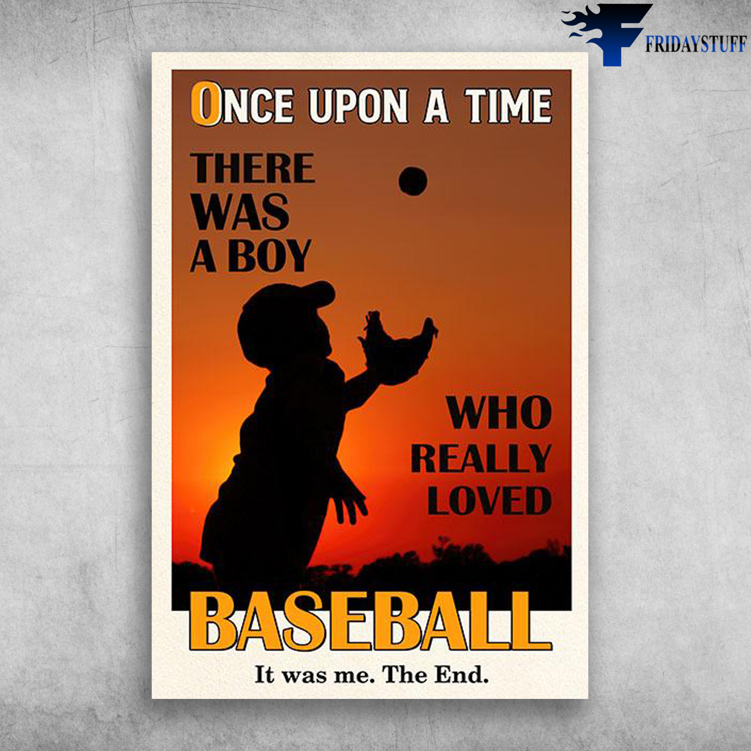 The Boy Baseball - Once Upon A Time, There Was A Boy, Who Really Loved Baseball, It Was Me, The End