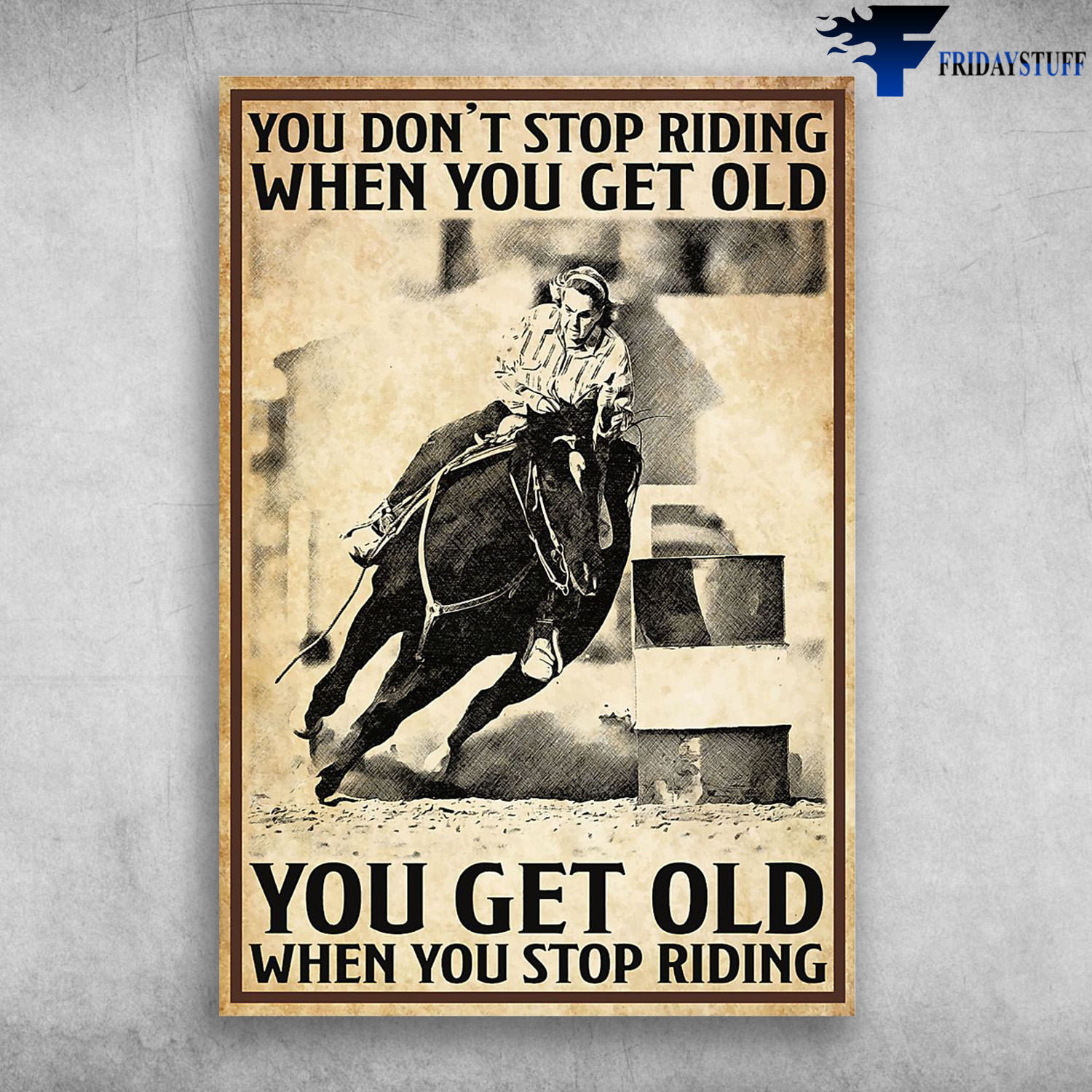 The Girl Riding Horse - You Don't Stop Riding When You Get Old, You Get Old When You Are Stop Riding