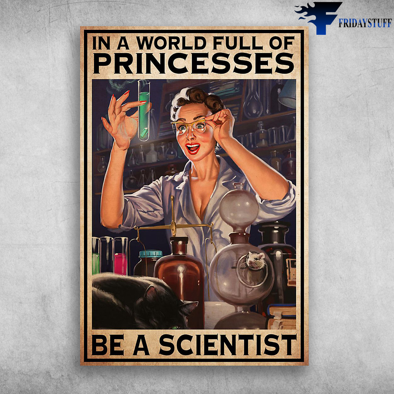 The Scientist - In A Worl, Full Of Princesses, Be A Scientist