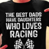 The best dads have daughters who love racing - Daughter love racing