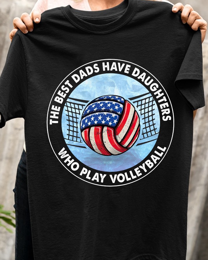 The best dads have daughters who play volleyball - Volleyball player