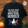 The best dads have daughters who ride horses - America flag, horse lover