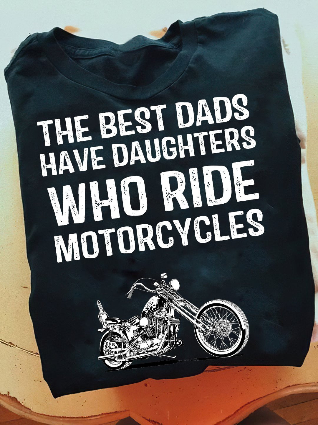 The best dads have daughters who ride motorcycles - Father's day gift