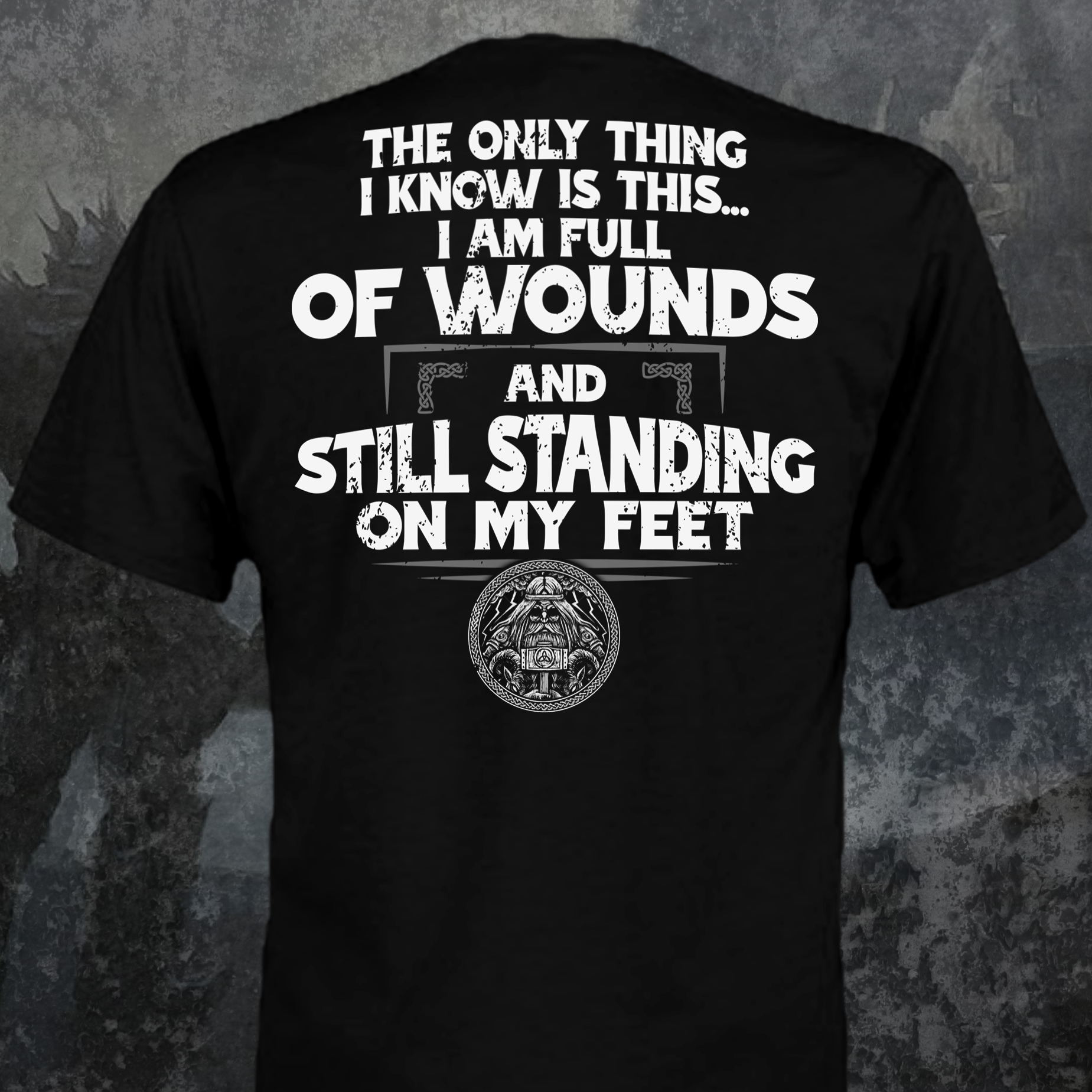 The only thing I know is this I am full of wounds and still standing on my feet - Viking guy