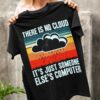 There is no cloud It's just someone else's computer - Technology engineer