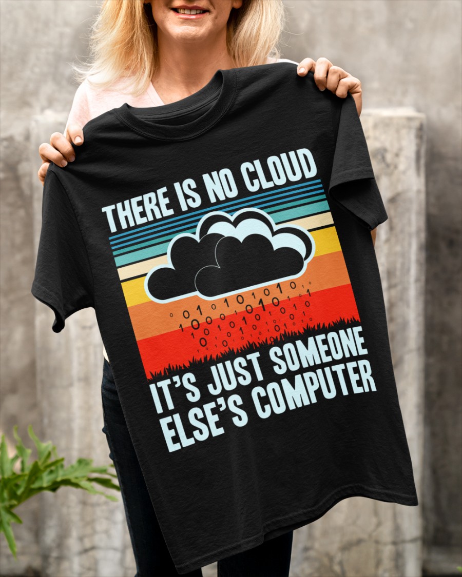 There is no cloud It's just someone else's computer - Technology engineer