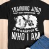 Training judo isn't just something I do It's part of who I am - Man loves judo