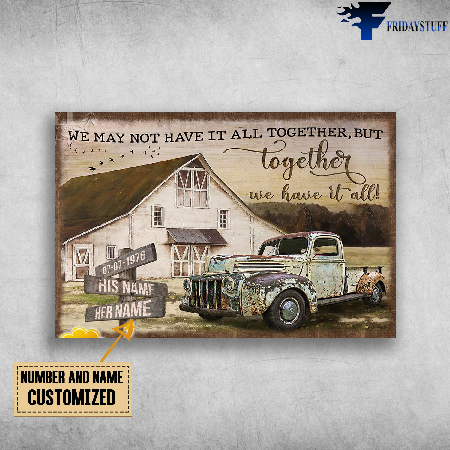 Truck And Farmhouse, We May Not Have It All Together, But Together, We have It All