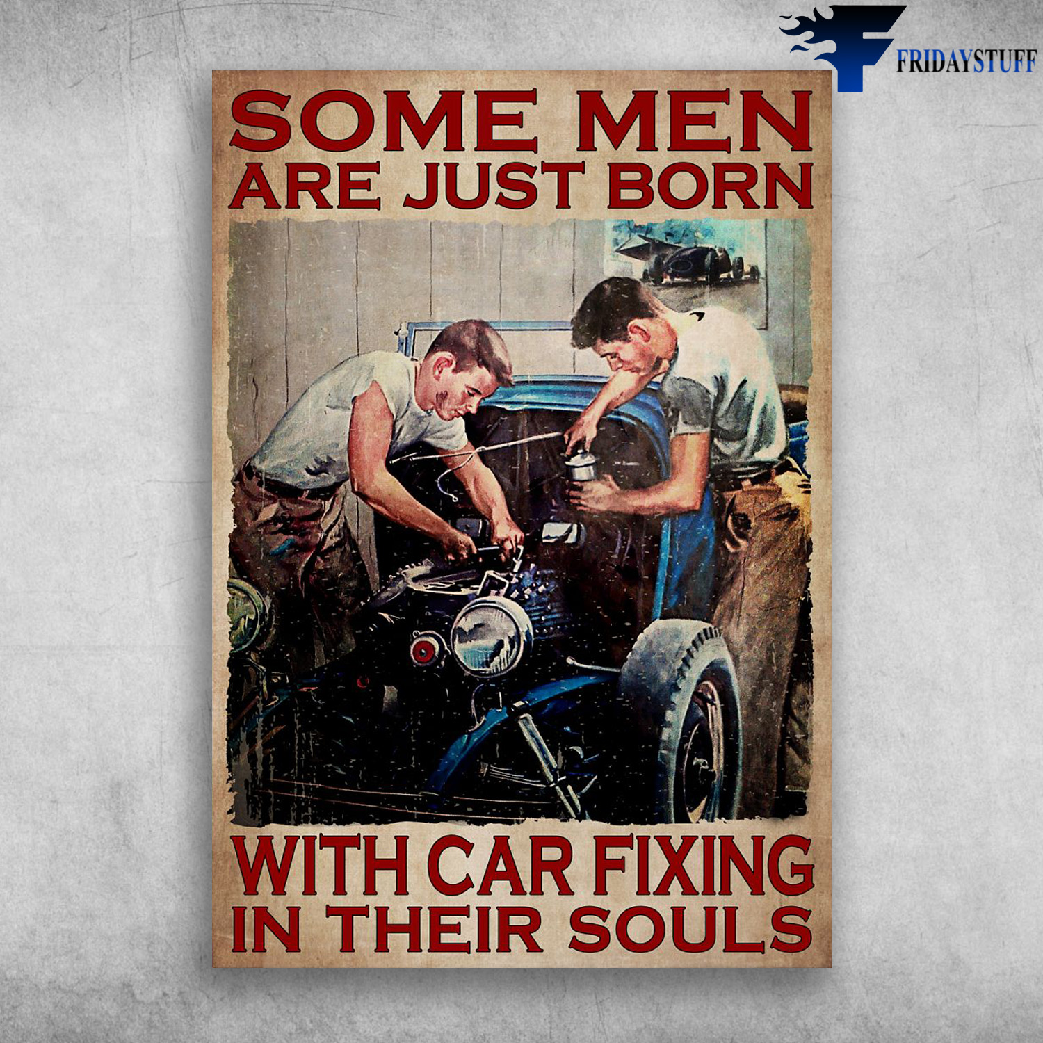 Two Man Fixing Car - Some Men Are Just Born, With Car Fixing In Their Souls