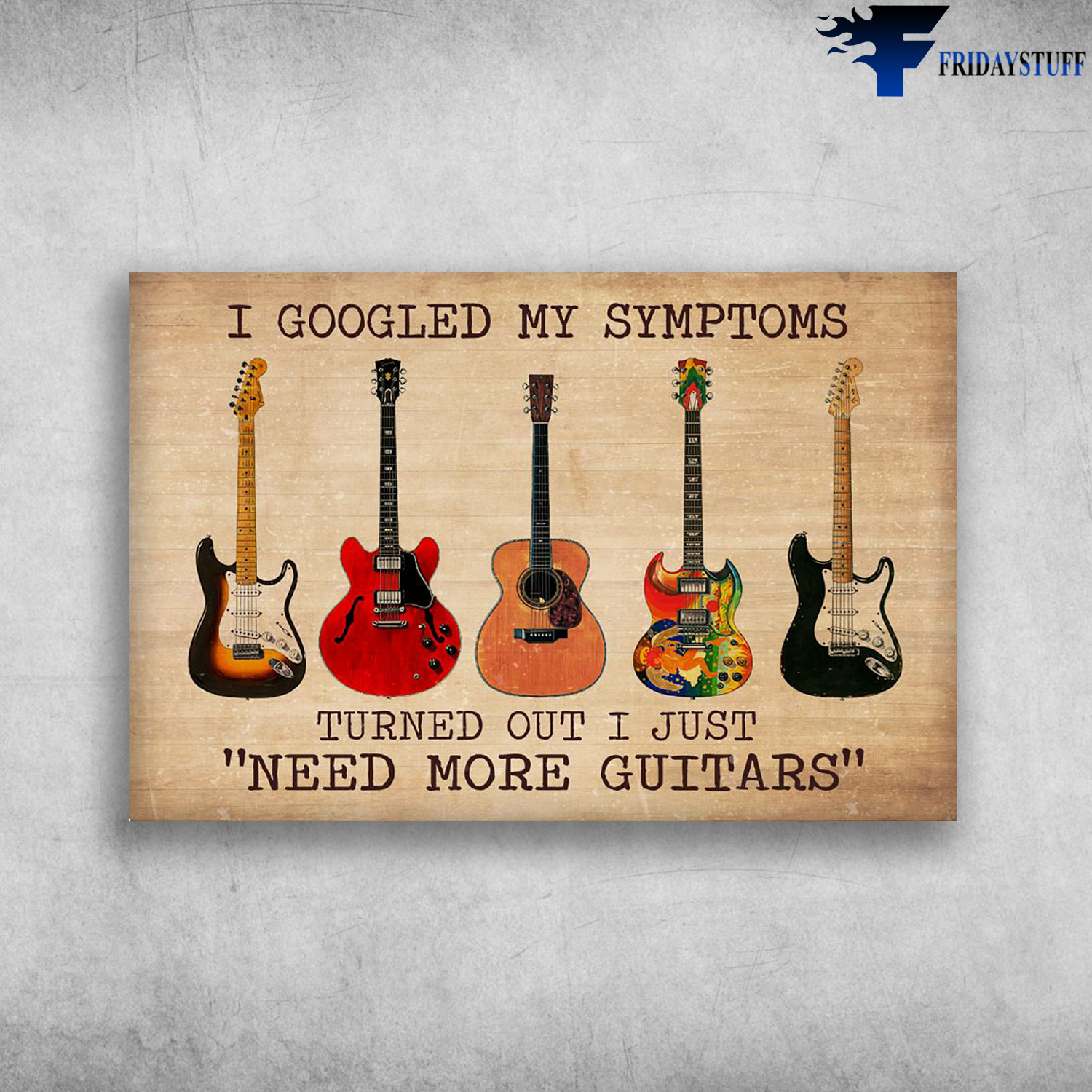 Types Of Guitars - I Googled My Symptoms, Turned Out I Just, Need More Guitars