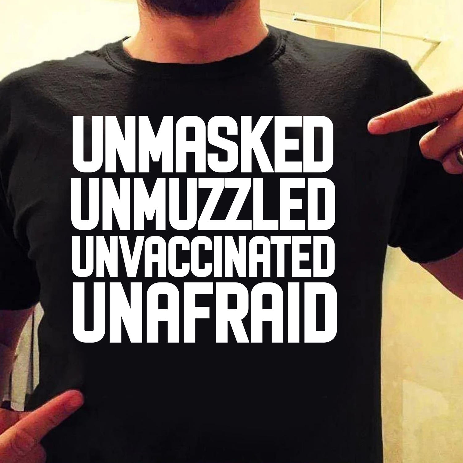 Unmasked unmuzzled unvaccinated unafraid