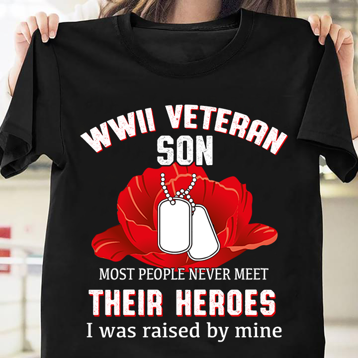 WWII Veteran son - Most people never meet their heroes I was raised by mine