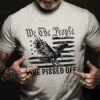 We the people are pissed off - America flag and eagle
