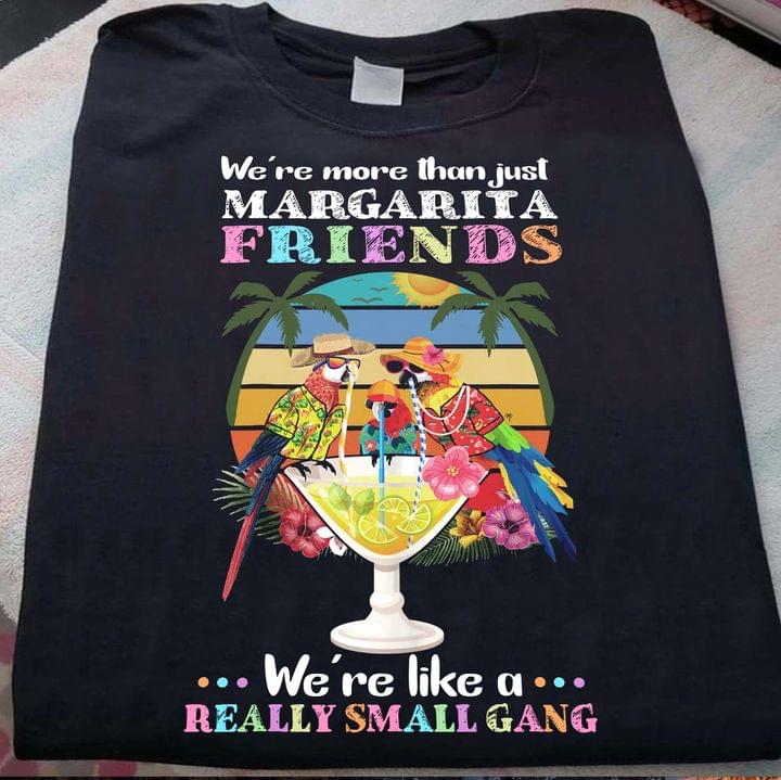 We're more than just Margarita friends we're like a really small gang - Parrot and cocktails