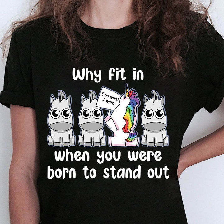 Why fit in when you were born to stand out, I do what I want - Different unicorn