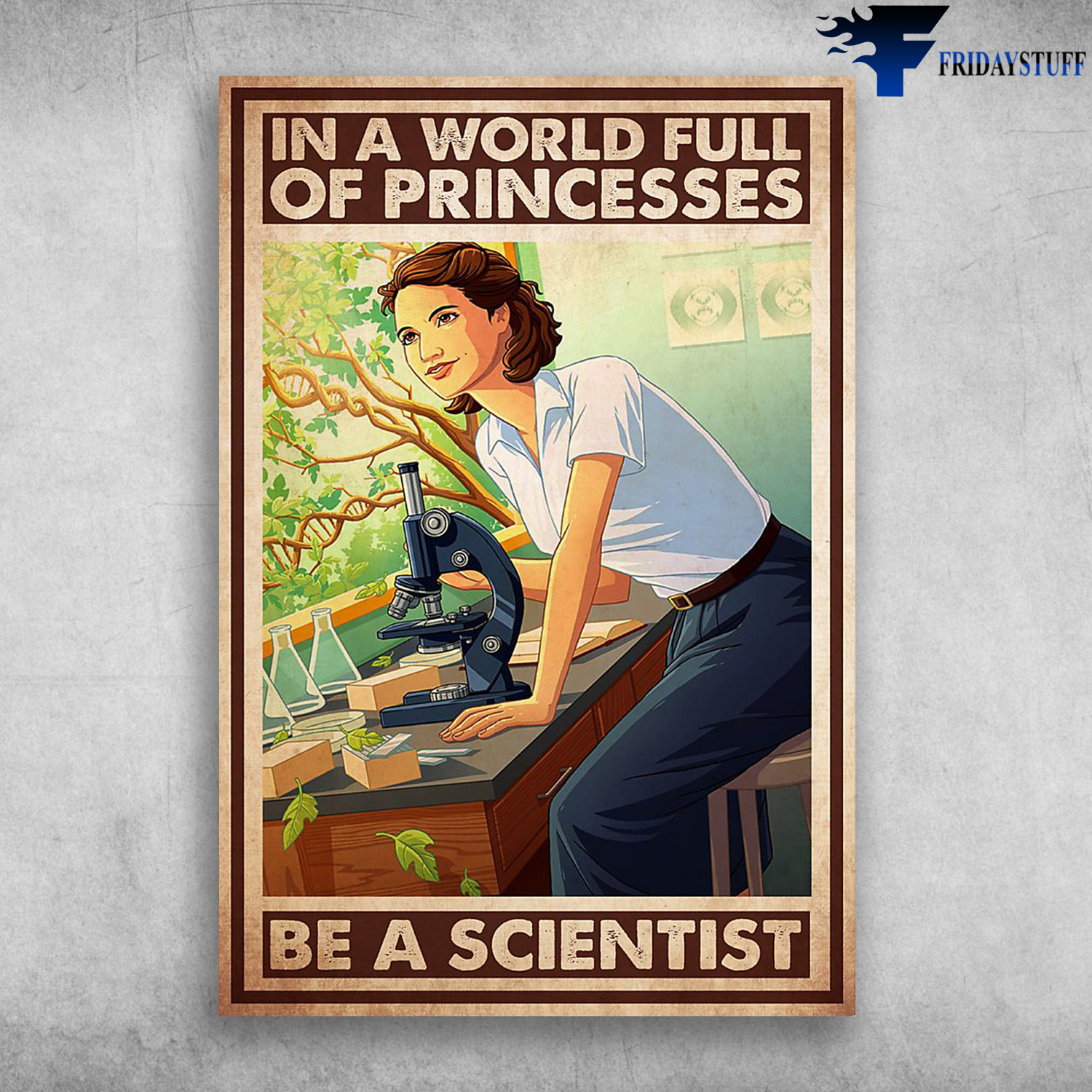 Woman Scientist - In A World, Full Of Princesses, Be A Scientist