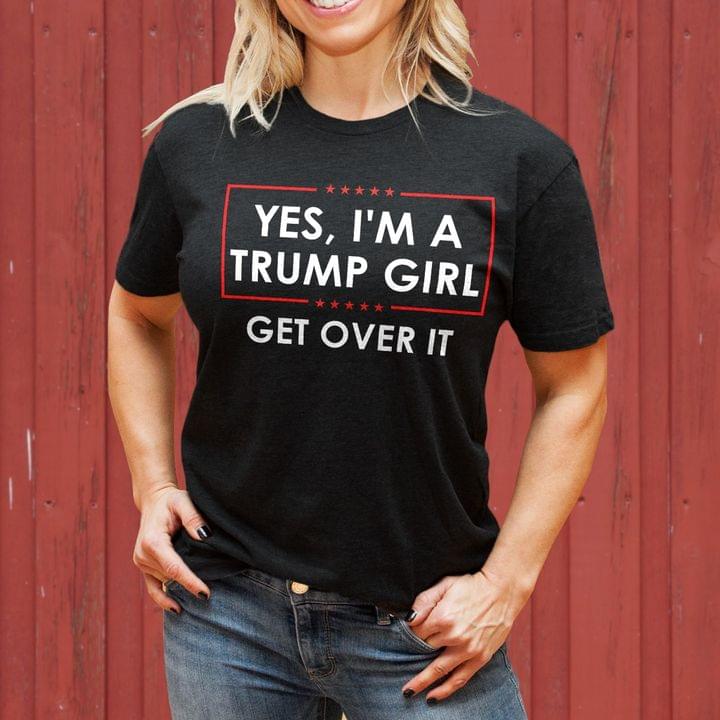 Yes I'm a Trump girl get over it - Donald Trump, American president