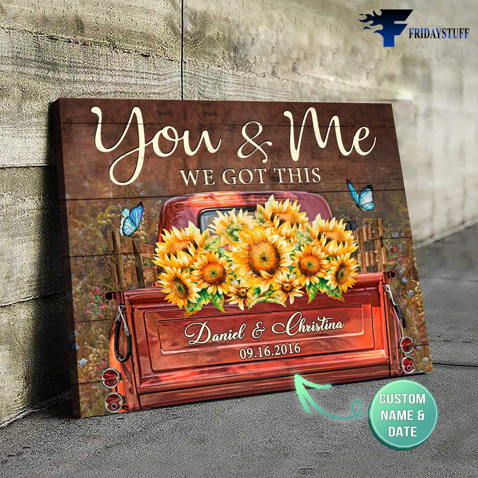 You And Me, We Got This, Truck And Sunflower, Butterfly
