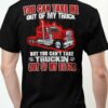 You can take me out of my truck but you can't take truckin out of my blood - Truck driver