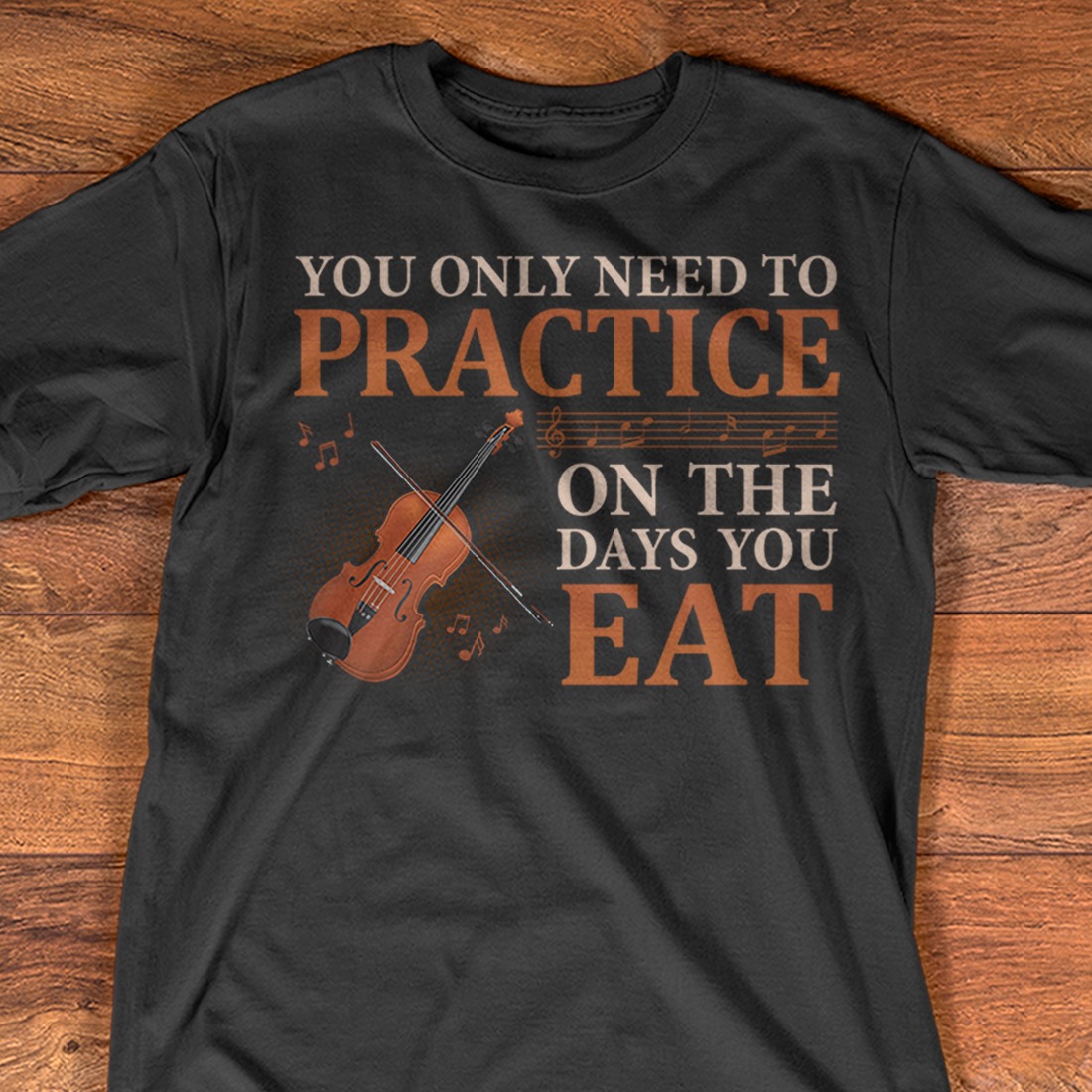 You only need to practice on the days you eat - Violin lover
