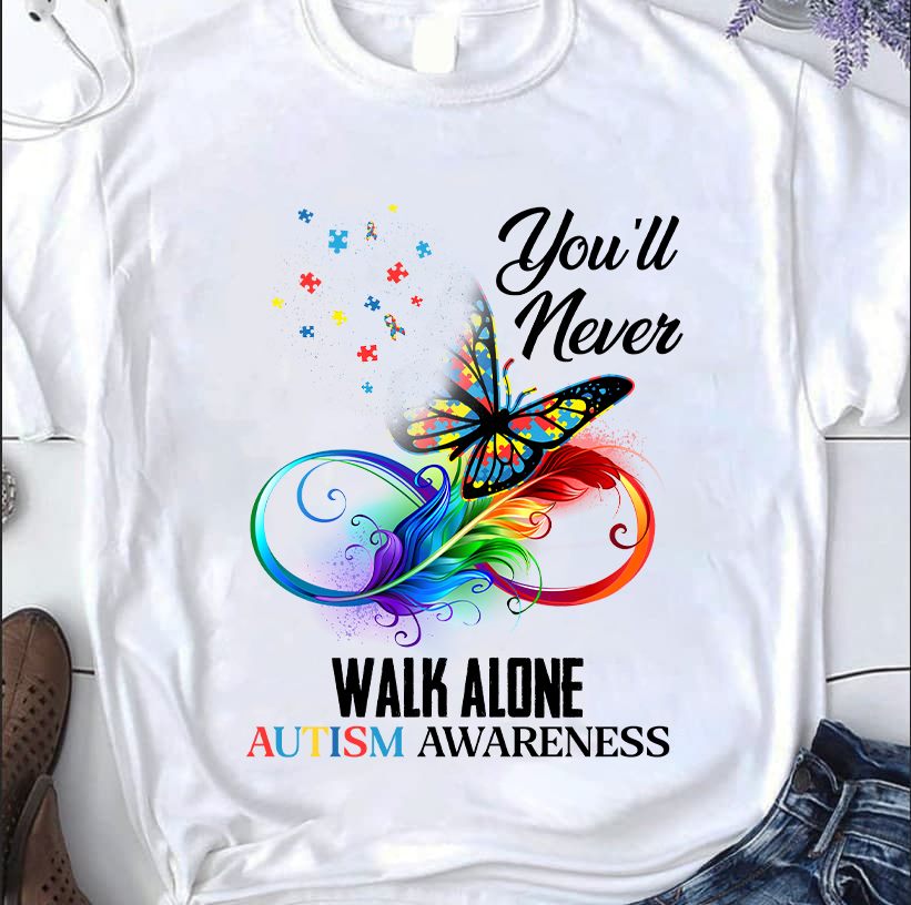 You'll never walk alone - Autism awareness, butterfly lover