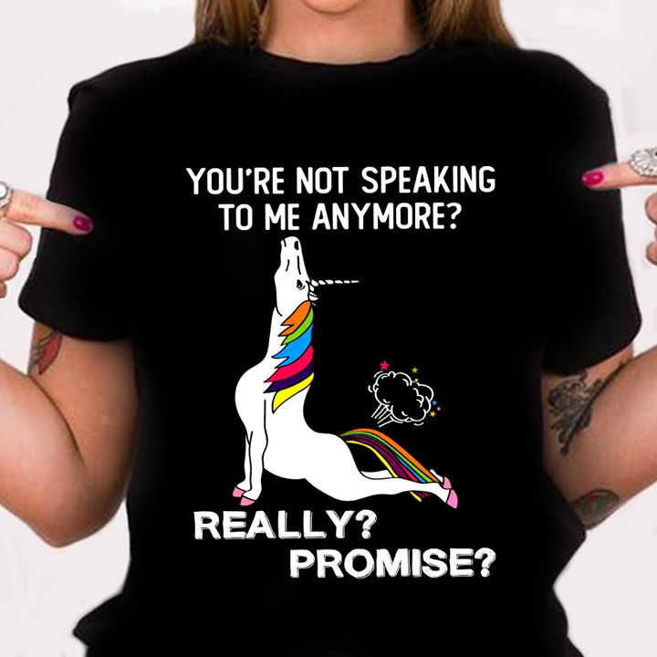 You're not speaking to me anymore Really Promise - Grumpy unicorn
