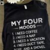 My four moods i need coffee i need a nap i need a vacation i need duct tape