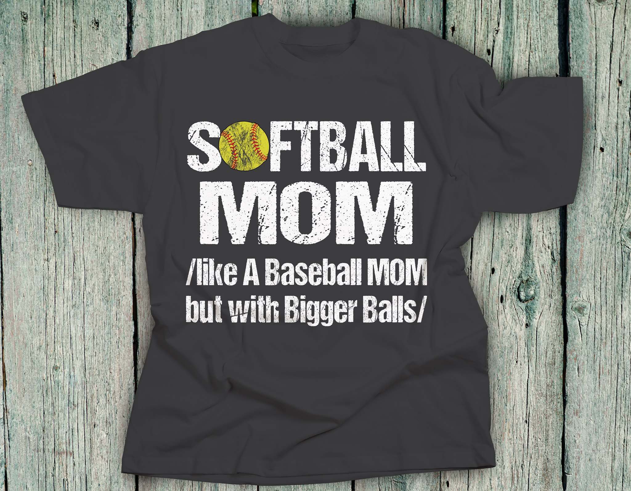 Softball Mom like a baseball mom but with bigger balls