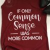 If only common sense was more common