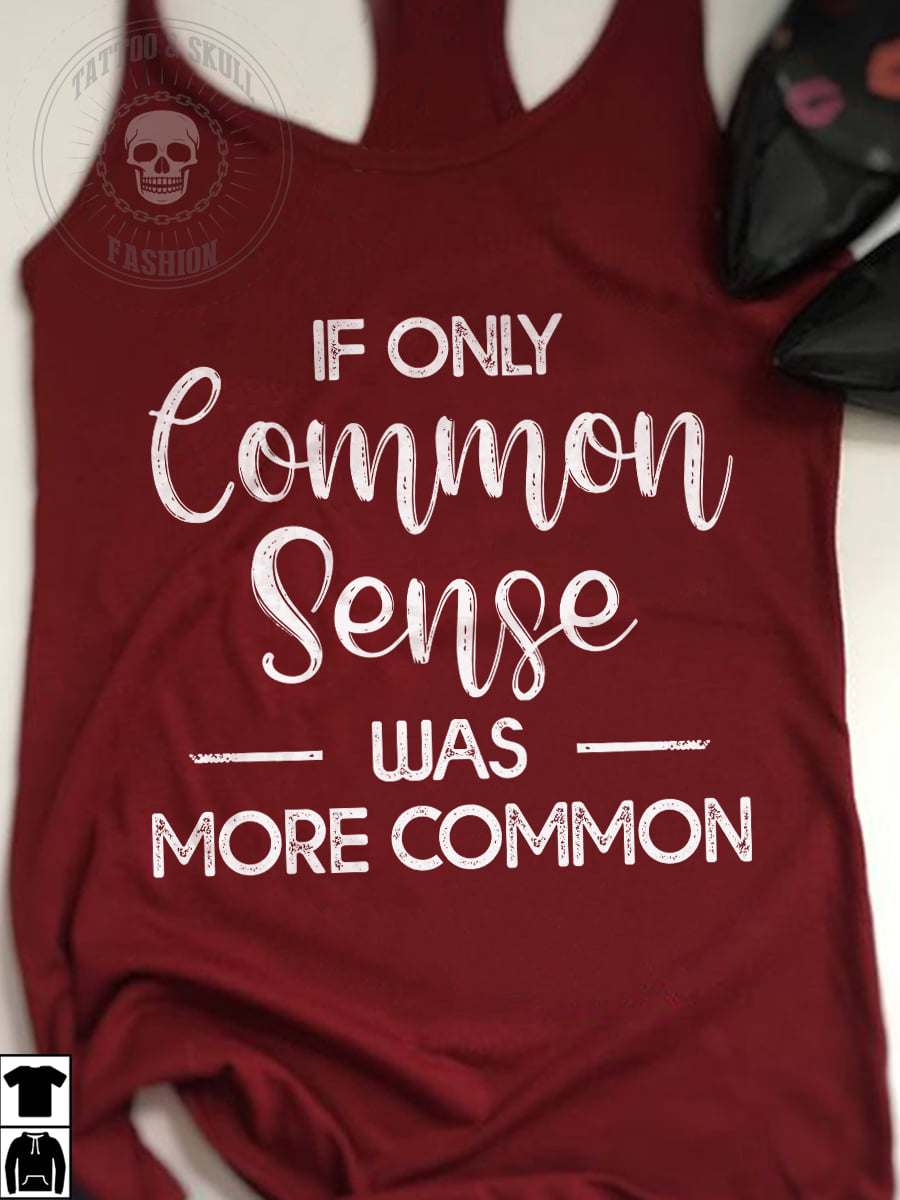 If only common sense was more common