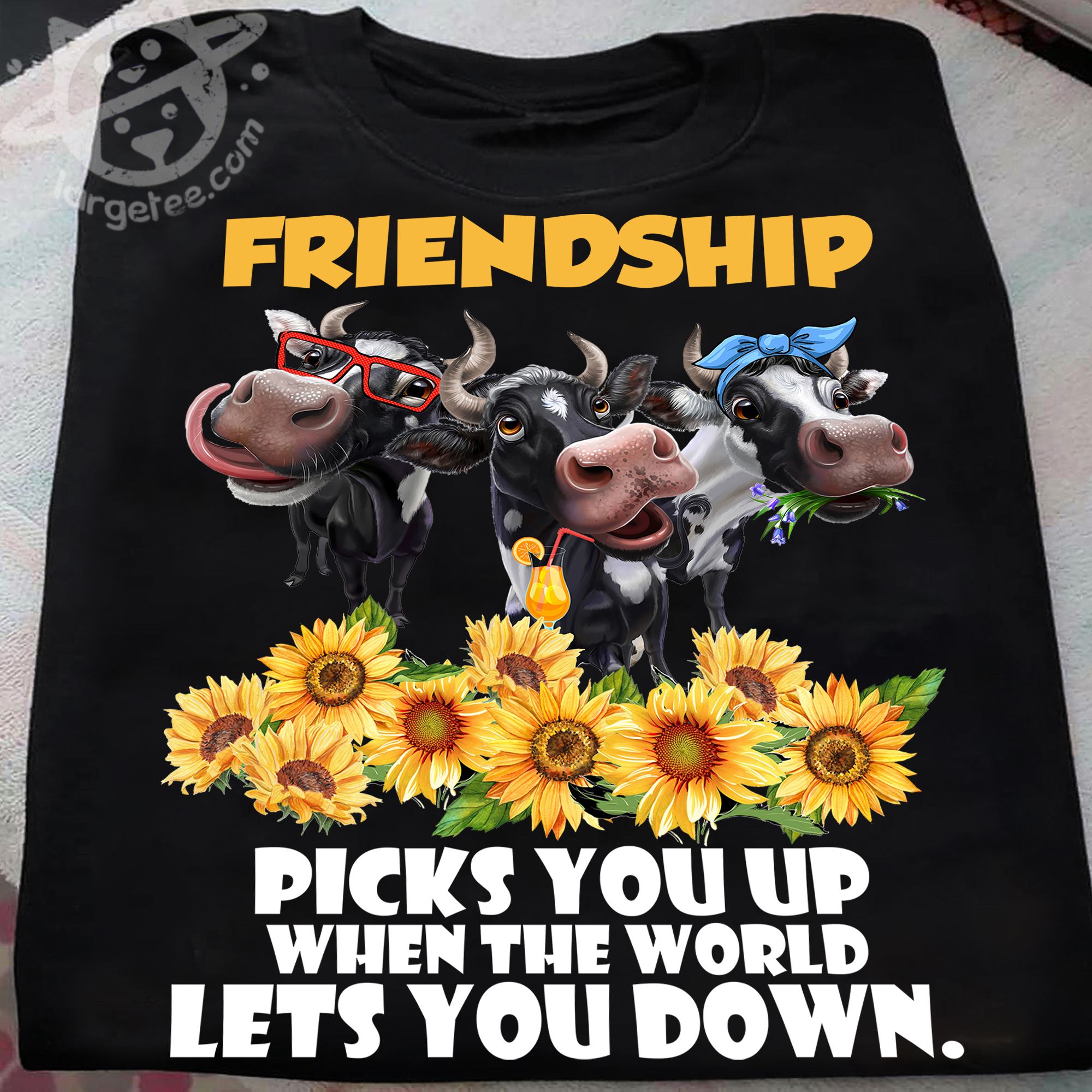 Cow Lover And Flower Lover - Friendship picks you up when the world lets you down