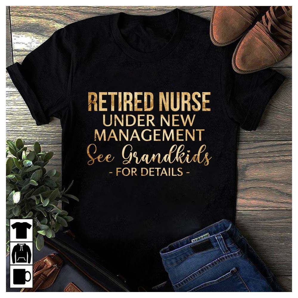 Retired nurse under new management see grandkids for details