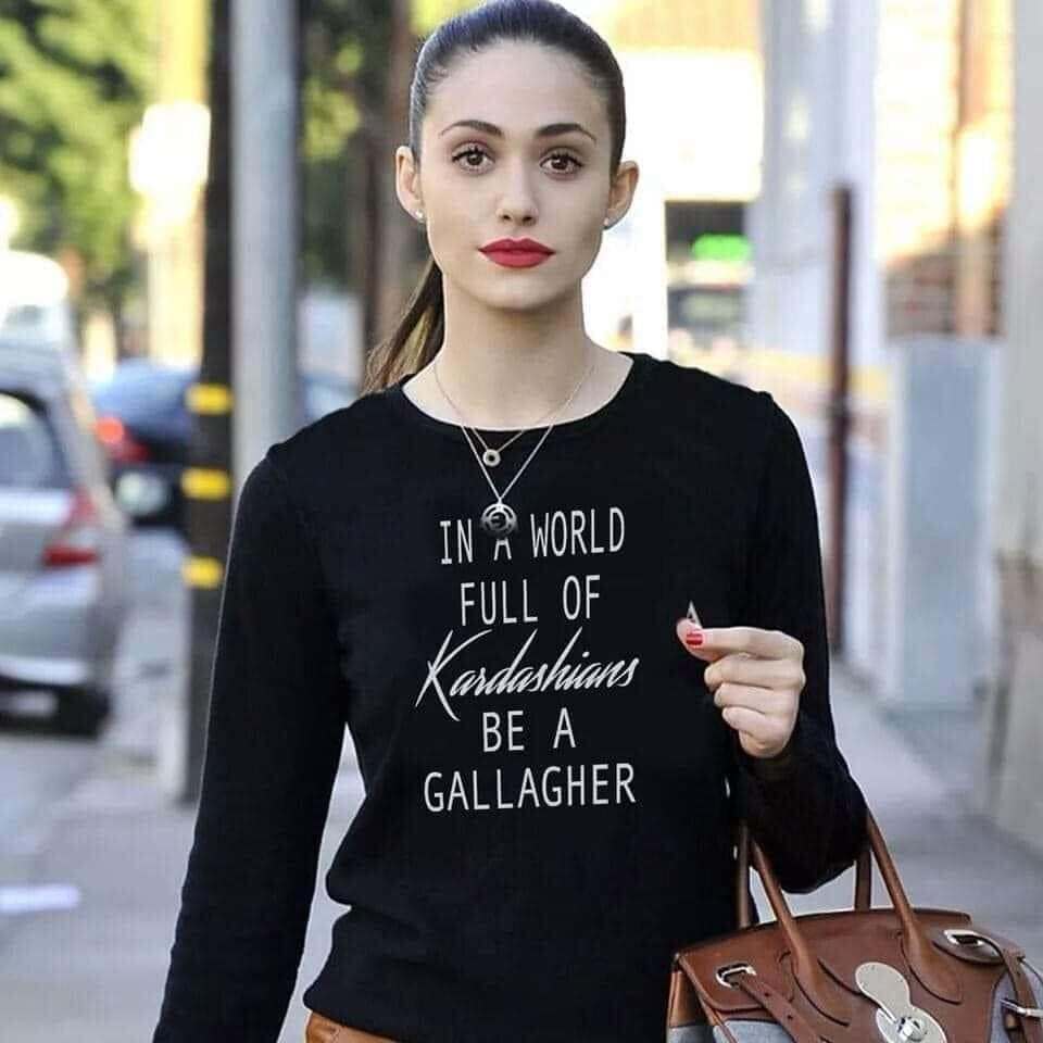 In a world full of kardashians be a gallagher