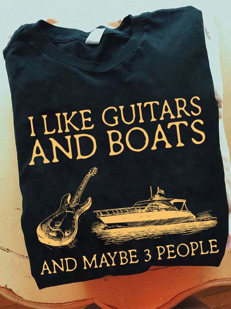 Guitars Boats - I like guitars and boats and maybe 3 people