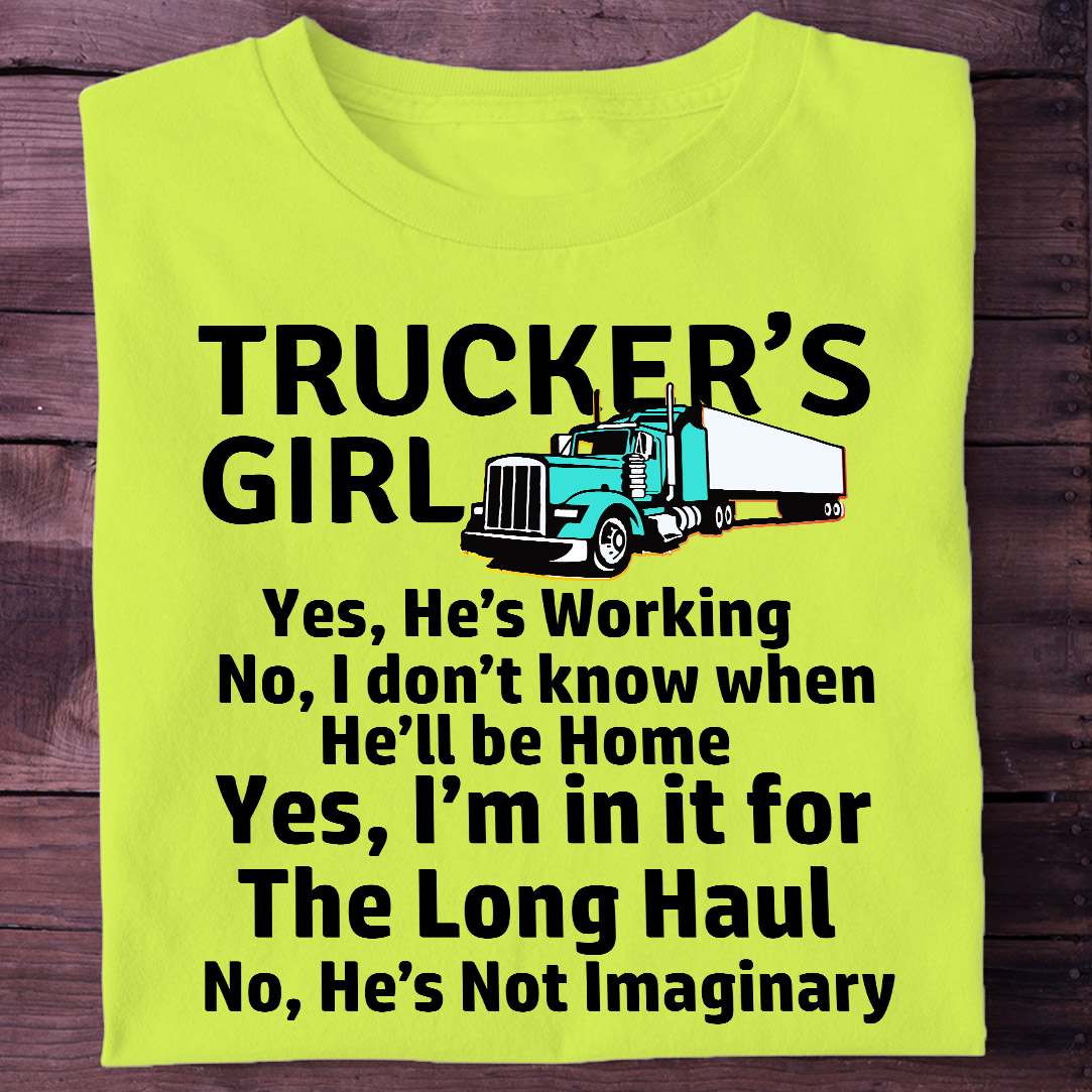 Trucker's Girl - Trucker's girl yes, he's working no, i don't know when he'll be home