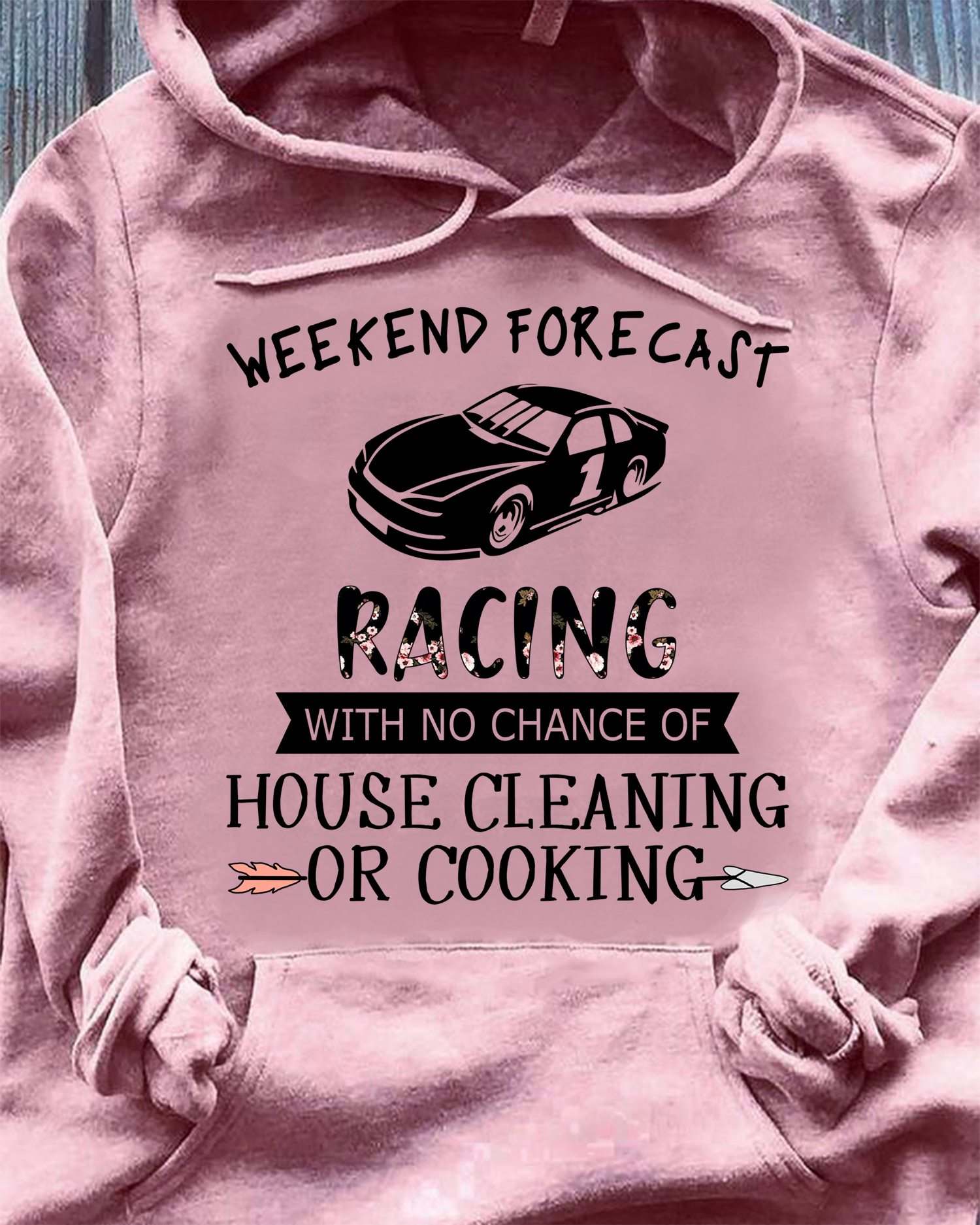 Weekend forecast racing with no chance of house cleaning or cooking
