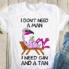 Flamingo Love Gin - I don't need a man i need gin and a tan