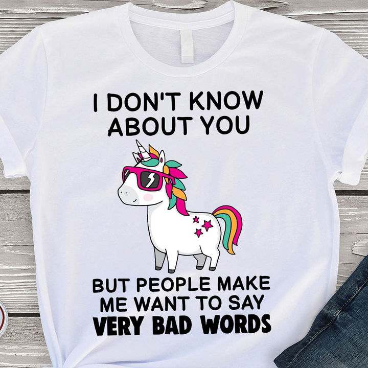 Funny Unicorn - I don't know about you but people make me want to say very bad words