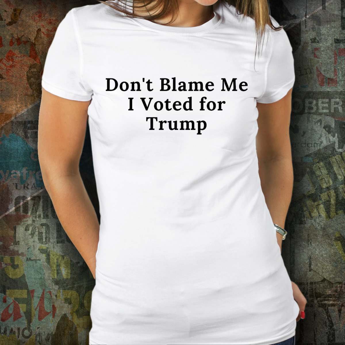 Don't blame me i voted for Trump