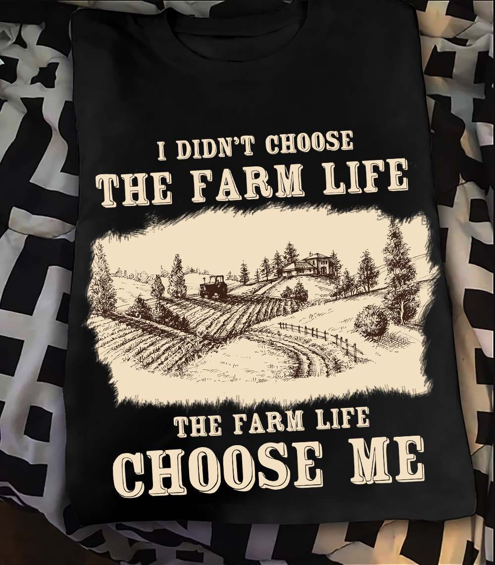 The Farm Life - I didn't choose the farm life the farm life choose me