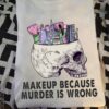 Skulls And Makeup – Makeup because murder is wrong