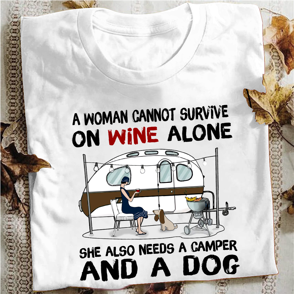 Wine Dog, Dog Lover, Drink Wine With Dog, Camping Girl - A woman cannot survive on wine alone she also needs a camper and a dog