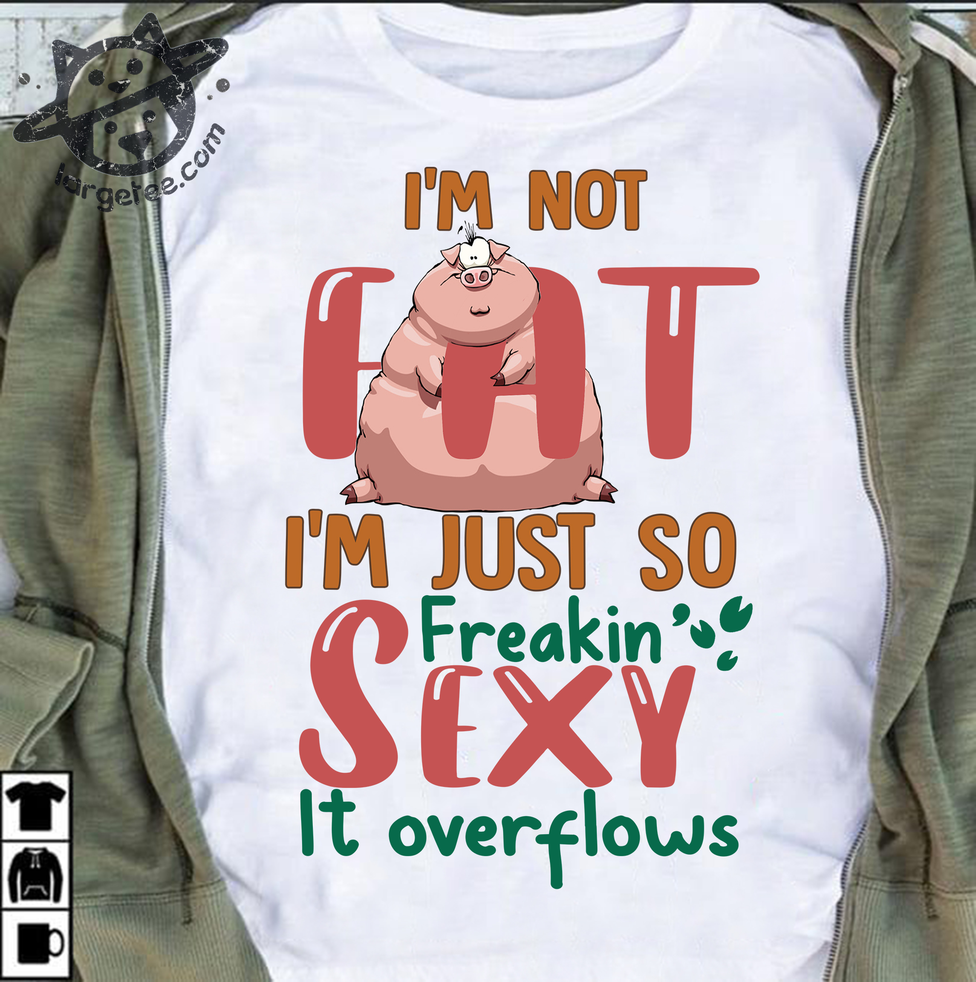 Sexy Pig – I’m not fat i’m just so freakin sexy it overflows