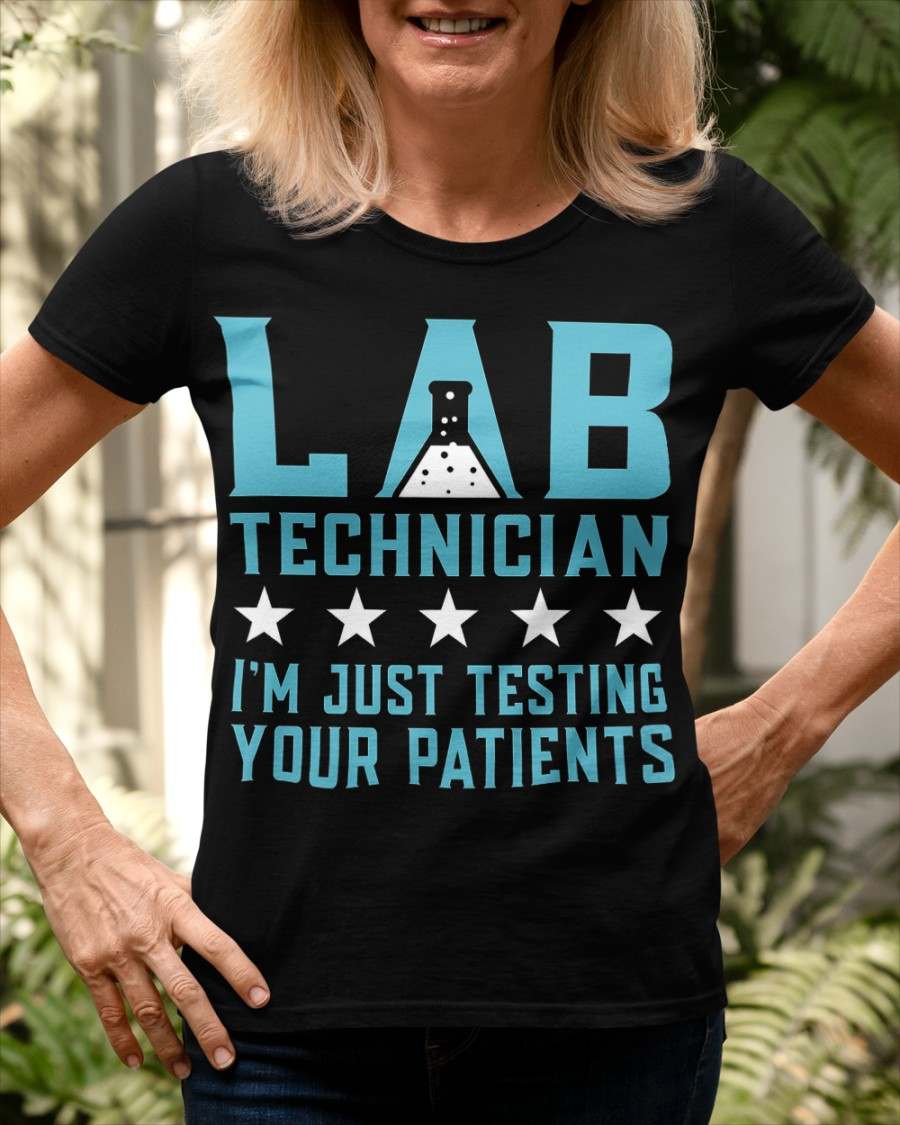 Laboratory Technician - Lab technician I'm just testing your patients