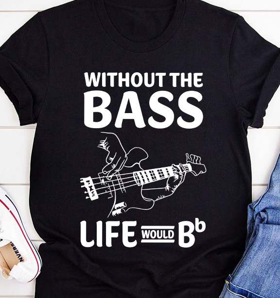 Play Bass Guitar - Without the bass life would bb