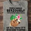 Funny Sloth - People should seriously stop expecting normal from me we all know